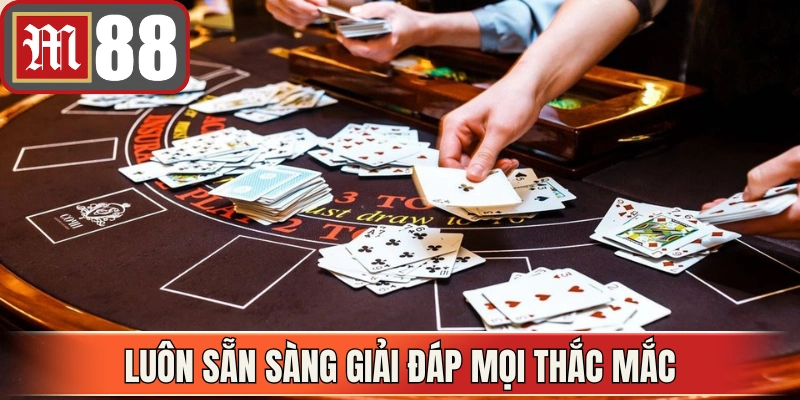 Luôn sẵn sàng giải đáp nhanh chóng mọi thắc mắc phát sinh 