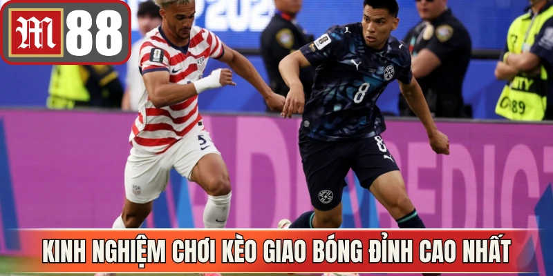 Kinh nghiệm chơi kèo giao bóng đỉnh cao nhất