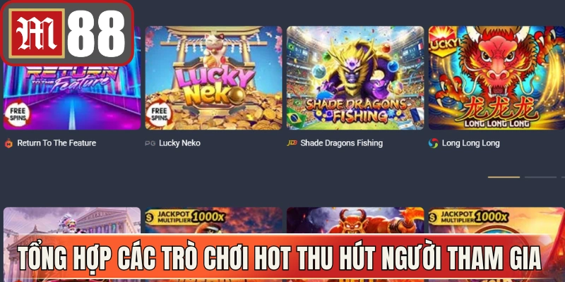 Tổng hợp các trò chơi hot thu hút đông đảo người tham gia